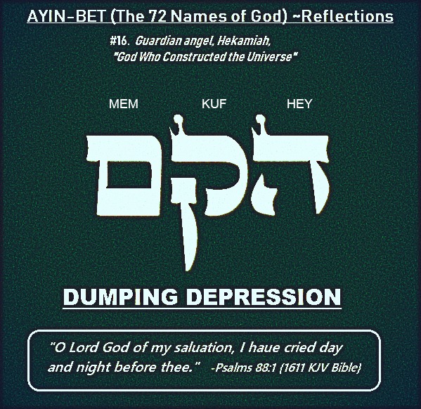 The 72 Names of God #16 – Hekamiah – Dumping Depression